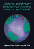 VARIEDADES LINGÜÍSTICAS Y LENGUAS EN CONTACTO EN EL MUNDO DE HABLA HISPANA (Spanish Edition)