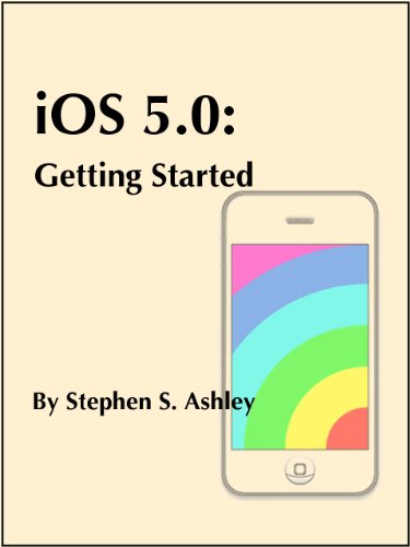 iOS 5.0: Getting Started (Programming iOS Book 1)
