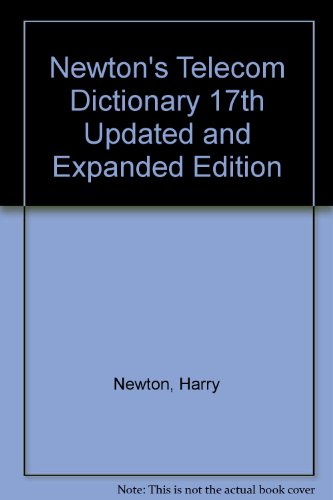 Newton's Telecom Dictionary 17th Updated and Expanded Edition