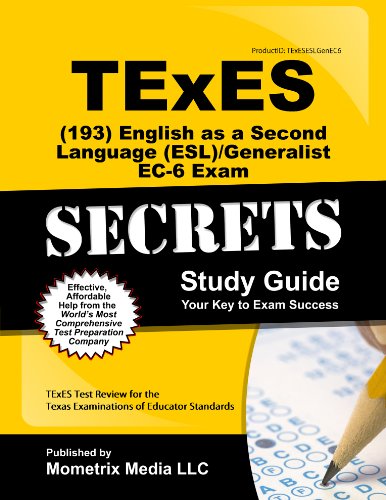 TExES (193) English as a Second Language (ESL)/Generalist EC-6 Exam Secrets Study Guide: TExES Test Review for the Texas Examinations of Educator Standards