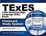 TExES (184) American Sign Language (ASL) Exam Flashcard Study System: TExES Test Practice Questions & Review for the Texas Examinations of Educator Standards
