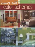 Can't Fail Color Schemes: Color Guide for the Interior & Exterior of Your Home