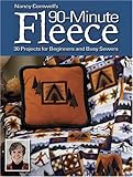 Nancy Cornwells 90 Minute Fleece: 45 Projects for Beginners And Busy Sewers