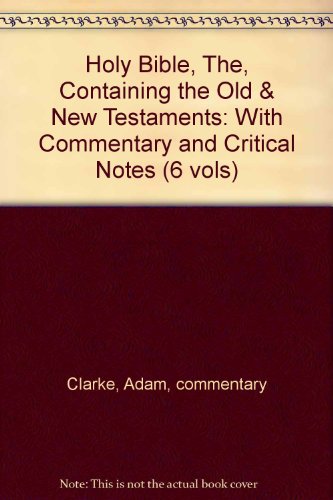 Holy Bible, The, Containing the Old & New Testaments: With Commentary and Critical Notes (6 vols)
