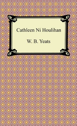 Cathleen Ni Houlihan [with Biographical Introduction]