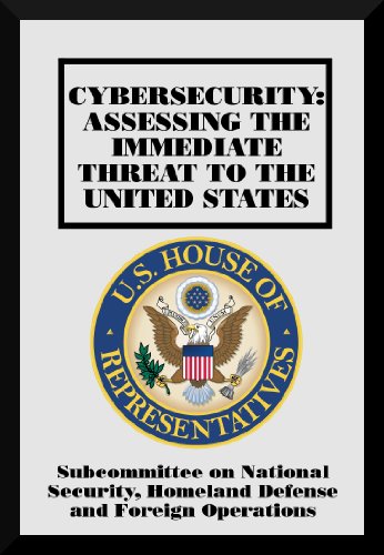 Cybersecurity: Assessing the Immediate Threat to the United States