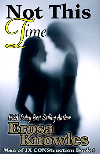 Not this Time (The Men of 3X CONStruction Book 4)