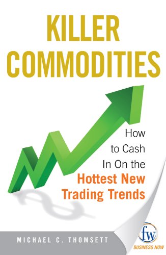 Killer Commodities: How to Cash in on the Hottest New Trading Trends