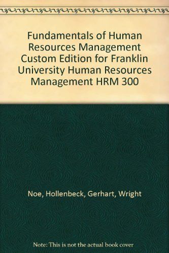 Fundamentals of Human Resources Management Custom Edition for Franklin University Human Resources Management HRM 300