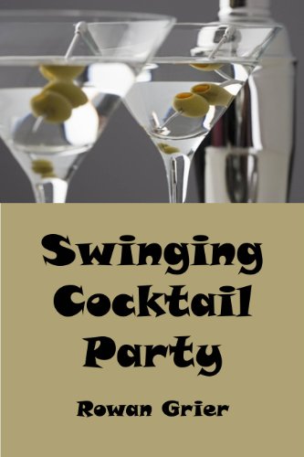 Swinging Cocktail Party: Libations to Enjoy While Watching Your Favorite Sixties-Themed Shows, Including Pan Am, Mad Men, and the Playboy Club (Classic Cocktail Guides and Retro Bartender Books)