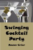 Swinging Cocktail Party: Libations to Enjoy While Watching Your Favorite Sixties-Themed Shows, Including Pan Am, Mad Men, and the Playboy Club (Classic Cocktail Guides and Retro Bartender Books)