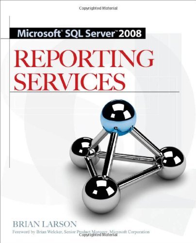 By Brian Larson: Microsoft SQL Server 2008 Reporting Services Third (3rd) Edition