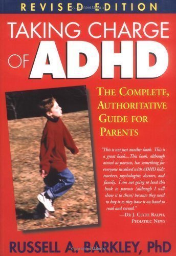 Taking Charge of ADHD: The Complete, Authoritative Guide for Parents (Revised Edition) By Russell A. Barkley PhD ABPP ABCN