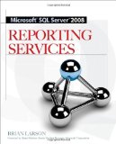 By Brian Larson: Microsoft SQL Server 2008 Reporting Services Third (3rd) Edition