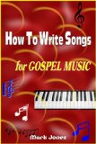 How To Write Songs for Gospel Music