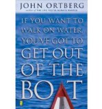 If You Want to Walk on Water, You've Got to Get Out of the Boat[ IF YOU WANT TO WALK ON WATER, YOU'VE GOT TO GET OUT OF THE BOAT ] by Ortberg, John (Author) Jan-30-01[ Hardcover ]