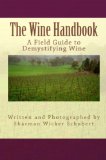 The Wine Handbook - A Field Guide to Demystifying Wine (The Back To Basics Handbooks)