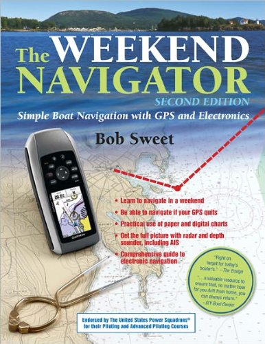 Weekend Navigator 2nd Ed "Simple Boat Navigation with GPS & Electronics"