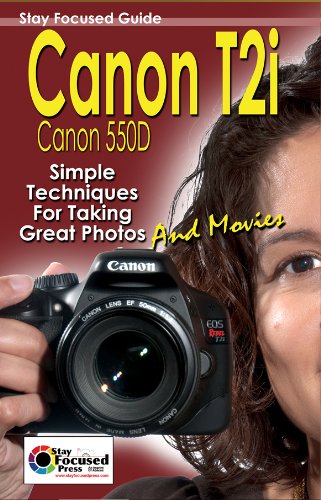 Canon T2i Stay Focused Guide (Stay Focused Guides Book 1)