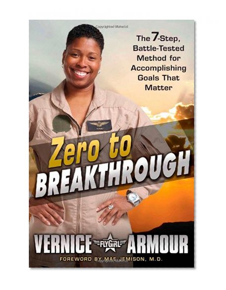 Zero to Breakthrough: The 7-Step, Battle-Tested Method for Accomplishing Goals that Matter