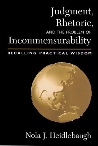 Judgment, Rhetoric, and the Problem of Incommensurability: Recalling Practical Wisdom (Studies in Rhetoric/Communication)