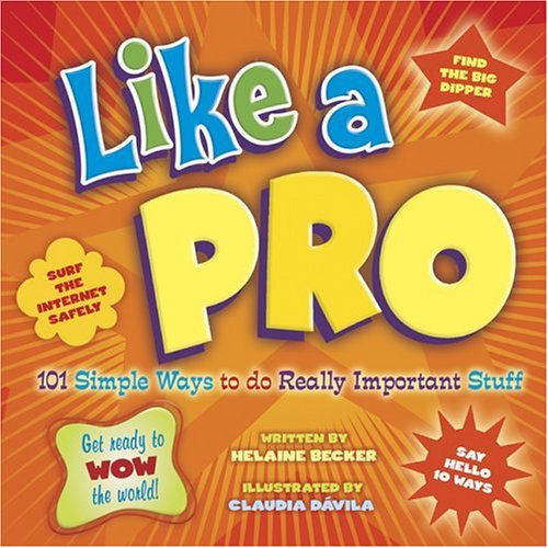 Like A Pro: 101 Simple Ways to Do Really Important Stuff