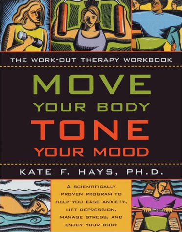 Move Your Body, Tone Your Mood: The Workout Therapy Workbook