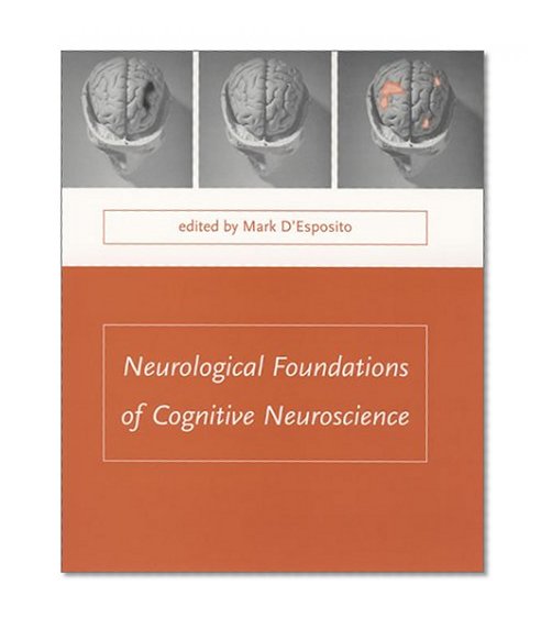 Neurological Foundations of Cognitive Neuroscience (Issues in Clinical and Cognitive Neuropsychology)