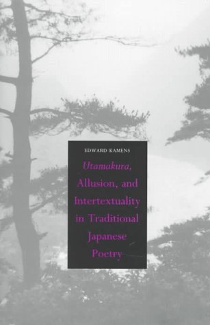 Utamakura, Allusion, and Intertextuality in Traditional Japanese Poetry