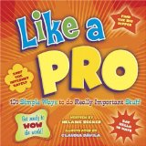 Like A Pro: 101 Simple Ways to Do Really Important Stuff