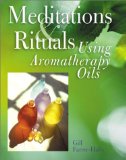 Meditations & Rituals Using Aromatherapy Oils