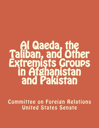 Al Qaeda, the Taliban, and Other Extremists Groups in Afghanistan and Pakistan