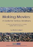 Making Movies: A Guide for Serious Amateurs (Maria's Guides Book 1)