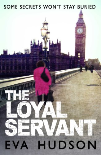 The Loyal Servant: A Very British Political Thriller (Angela Tate Investigations Book 1)