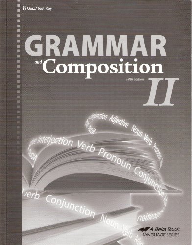 A Beka Book Grammar and Composition II - Quiz/Test Key 5th Edition