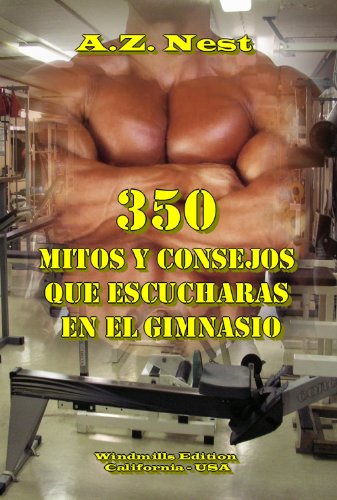 350 Mitos y Consejos que Escucharas en el Gimnasio (Spanish Edition)