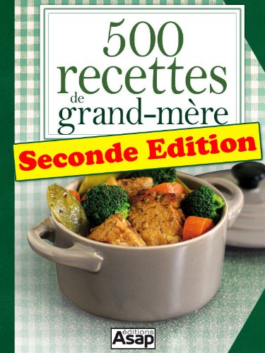 500 recettes de grand-mÃ¨re - Seconde Edition (French Edition)