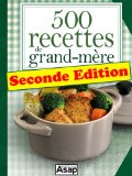 500 recettes de grand-mÃ¨re - Seconde Edition (French Edition)