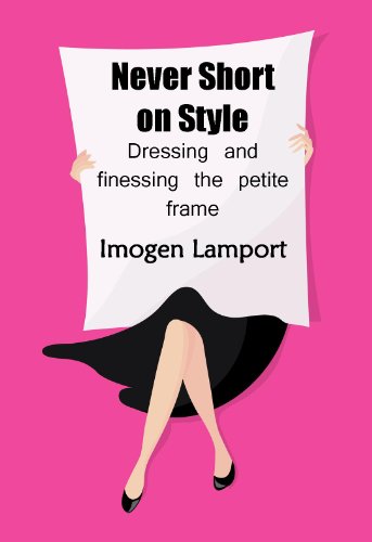 Never Short on Style: dressing and finessing the petite frame