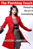 The Finishing Touch: Perfecting the art of accessorizing