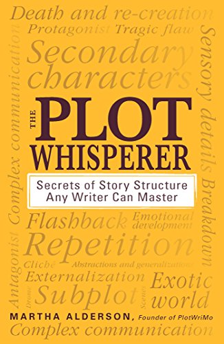 Book Cover The Plot Whisperer: Secrets of Story Structure Any Writer Can Master