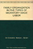 FAMILY ORGANIZATION IN FIVE TYPES OF MIGRATORY WAGE LABOR