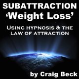 Subattraction Weight Loss: Using Hypnosis & The Law of Attraction