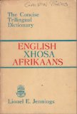 The concise trilingual dictionary: English, Xhosa, Afrikaans.