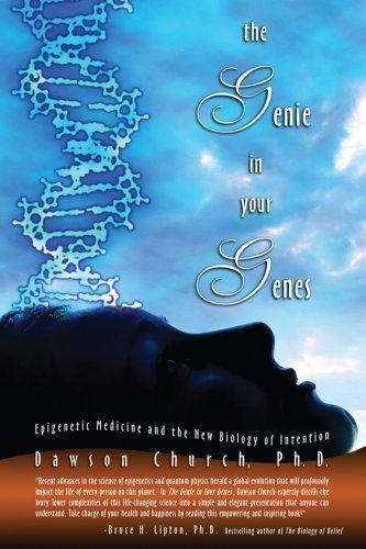 By Dawson Church Ph.D.: The Genie in Your Genes Second (2nd) Edition