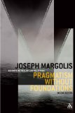 Pragmatism without Foundations 2nd ed: Reconciling Realism and Relativism