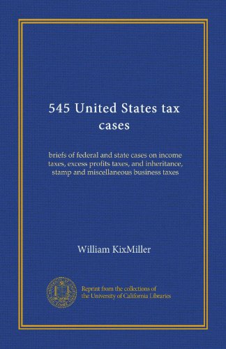 545 United States tax cases (mi.supplement 1): briefs of federal and state cases on income taxes, excess profits taxes, and inheritance, stamp and miscellaneous business taxes
