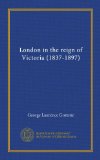 London in the reign of Victoria (1837-1897)