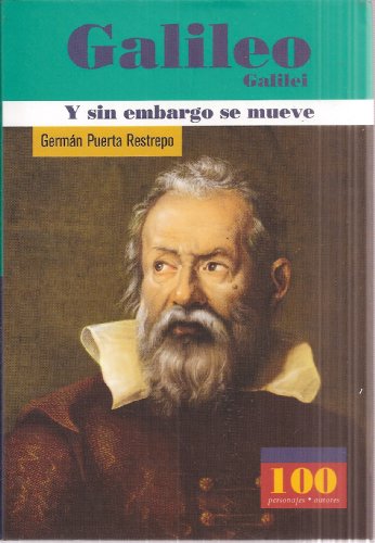 Galileo Galilei: Y Sin Embargo Se Mueve