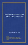 Biographical memoir of John Wesley Powell, 1834-1902 (rebound)